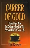 Career of Gold: Defeat Age Bias by Re-Careering for the Second Half of Your Life