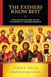 The Fathers Know Best: Your Essential Guide to the Teachings of the Early Church