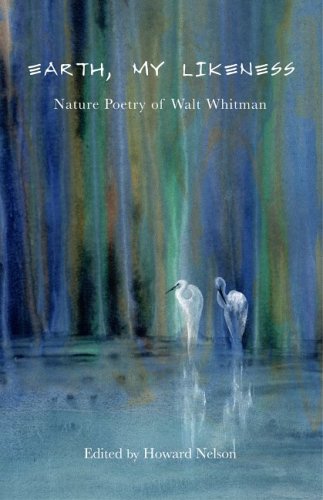 Earth, My Likeness: Nature Poetry of Walt Whitman book cover