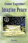 Come Together: Imagine Peace: Poems (Harmony Anthology Series, 6)