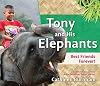 Tony and His Elephants: Best Friends Forever!