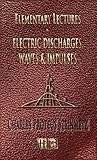 Elementary Lectures On Electric Discharges Waves And Impulses And Other Transients