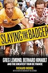 Slaying the Badger: LeMond, Hinault and the Greatest Ever Tour de France