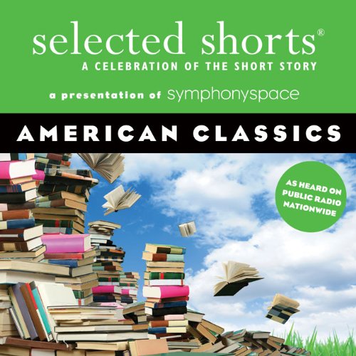 American Classics (By: Edgar Allan Poe,Joyce Carol Oates,Eudora Welty,John Cheever,Alice Walker,Donald Barthelme,John Sayles,Amy Tan,Symphony Space) cover