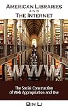American Libraries and the Internet: The Social Construction of Web Appropriation and Use