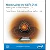 Harnessing the UEFI Shell: Moving the Platform Beyond DOS