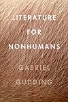 Literature for Nonhumans (Ahsahta Press New Series)