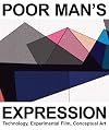 Poor Man’s Expression: Technology, Experimental Film, Conceptual Art (English and German Edition)