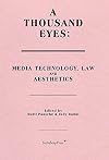Thousand Eyes - Media Technology, Law, and Aesthetics