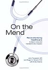 On the Mend: Revolutionizing Healthcare to Save Lives and Transform the Industry