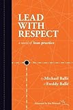 Lead With Respect A Novel Of Lean Practice