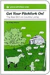Get Your Pitchfork On!: The Real Dirt on Country Living (Process Self-reliance Series)