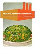 American Advertising Cookbooks How Corporations Taught Us To Love Spam Bananas And Jello