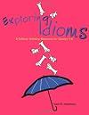 Exploring idioms : a critical-thinking resource for grades 4-8