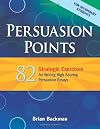 Persuasion Points: 82 Strategic Exercises for Writing High-Scoring Persuasive Essays (Maupin House)
