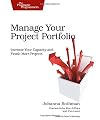 Manage Your Project Portfolio: Increase Your Capacity and Finish More Projects
