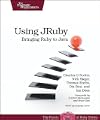 Using JRuby: Bringing Ruby to Java