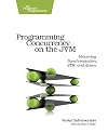 Programming Concurrency on the JVM: Mastering Synchronization, STM, and Actors