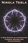 A New System of Alternating Current Motors and Transformers and Other Essays