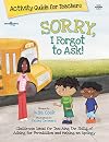 Sorry, I Forgot to Ask! Activity Guide for Teachers (Best Me I Can Be!)
