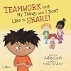 Teamwork Isn't My Thing, and I Don't Like to Share! (Best Me I Can Be!)