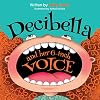 Decibella and Her 6-Inch Voice (Communicate With Confidence)