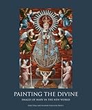 Painting the Divine: Images of Mary in the New World