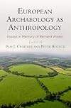 European Archaeology as Anthropology: Essays in Memory of Bernard Wailes (University Museum Monograph)