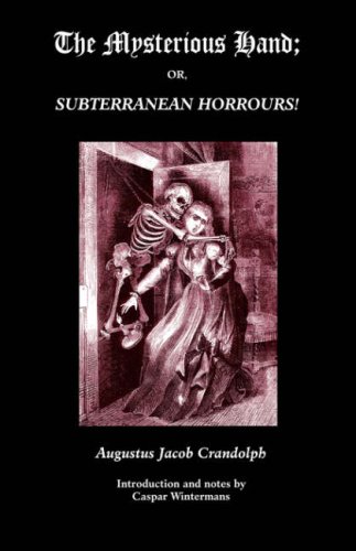 The Mysterious Hand; or, Subterranean Horrours!