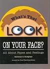What's That Look on Your Face? All About Faces and Feelings