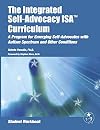 The Integrated Self-Advocacy Curriculum: A Program for Emerging Self-Advocates with Autism Spectrum and Other Conditions (Student Workbook)