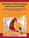 Intimate Relationships and Sexual Health: A Curriculum for Teaching Adolescents/Adults with High-Functioning Autism Spectrum Disorders and Other Social Challenges