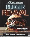 American Burger Revival: Brazen Recipes to Electrify a Timeless Classic