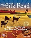 The Silk Road: Explore the World's Most Famous Trade Route with 20 Projects (Build It Yourself)