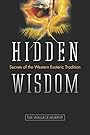 Hidden Wisdom: The Secrets of the Western Esoteric Tradition - Tim Wallace-Murphy