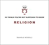 50 Things You're Not Supposed To Know: Religion - Daniele Bolelli