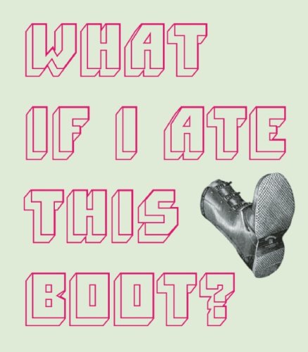 Cover of What If I Ate This Boot?