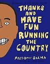 Thanks and Have Fun Running the Country: Kids' Letters to President Obama