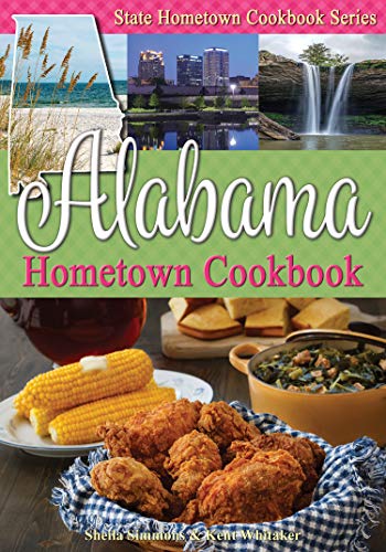 Alabama hometown cookbook / by Sheila Simmons & Kent Whitaker