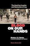 Blood on Our Hands: The American Invasion and Destruction of Iraq
