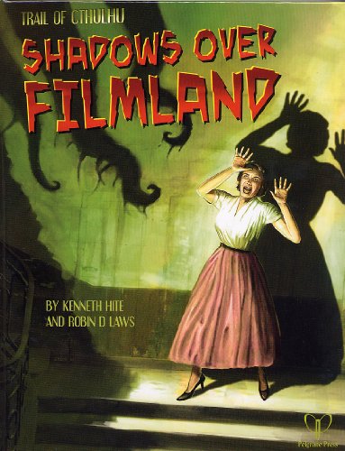 Shadows Over Filmland (By: Kenneth Hite,Robin D. Laws) cover