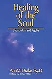 Healing Of The Soul Shamanism And Psyche