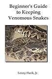 Beginners Guide To Keeping Venomous Snakes