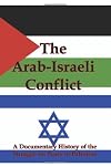 The Arab-Israeli conflict : a documentary history of the struggle for peace in Palestine