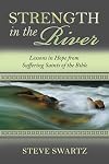 Strength in the River: Lessons in Hope from Suffering Saints of the Bible