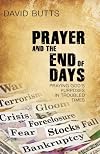 Prayer and the End of Days: Praying God's Purposes in Troubled Times