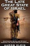 The Late Great State of Israel: How Enemies Within and Without Threaten the Jewish Nation's Survival