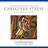 A Guided Meditation to Help with Caregiver Stress (CD)