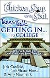 Chicken Soup For The Soul Teens Talk Getting In To College 101 True Stories From Kids Who Have Lived Through It