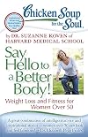 Chicken Soup for the Soul: Say Hello to a Better Body!